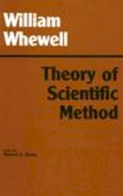 William Whewell - Theory of Scientific Method - 9780872200821 - V9780872200821