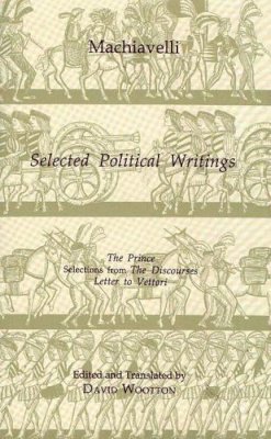 Niccolo Machiavelli - Selected Political Writings - 9780872202474 - V9780872202474