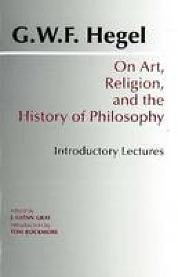 G. W. F. Hegel - On Art, Religion and the History of Philosophy - 9780872203709 - V9780872203709