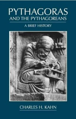 Charles H. Kahn - Pythagoras and the Pythagoreans - 9780872205758 - V9780872205758