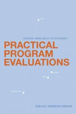 Gerald Andrews Emison - Practical Program Evaluations: Getting from Ideas to Outcomes - 9780872893023 - V9780872893023