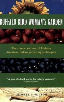 Gilbert L. Wilson (Ed.) - Buffalo Bird Woman's Garden - 9780873512190 - V9780873512190
