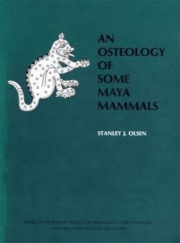 Stanley J. Olsen - An Osteology of Some Maya Mammals - 9780873651998 - V9780873651998