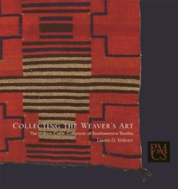 Laurie D. Webster - Collecting the Weaver's Art - 9780873654005 - V9780873654005