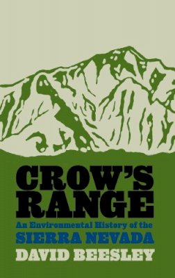 David Beesley - Crow's Range: An Environmental History of the Sierra Nevada - 9780874177022 - V9780874177022