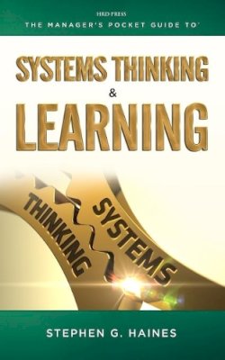 Stephen Haines - The Manager's Pocket Guide to Systems Thinking and Learning (Managers pocket guides) - 9780874254532 - V9780874254532