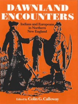 Colin G. Calloway (Ed.) - Dawnland Encounters - 9780874515947 - V9780874515947