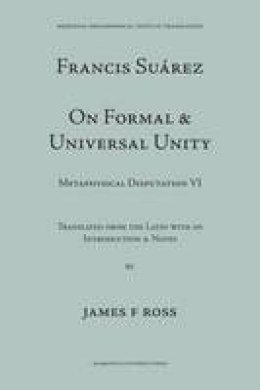 Francis Suarez - On Formal and Universal Unity (Medieval Philosophical Texts in Translation : No 15) - 9780874622157 - V9780874622157