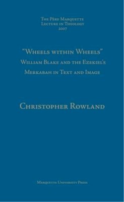 Christopher Rowland - Wheels Within Wheels: William Blake and the Ezekiel's Merkabah in Text and Image - 9780874625875 - V9780874625875