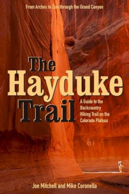 Mitchell, Joe; Coronella, Mike - The Hayduke Trail. A Guide to the Backcountry Hiking Trail on the Colorado Plateau.  - 9780874808131 - V9780874808131