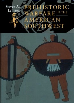 Steven A Leblanc - Prehistoric Warfare in the American Southwest - 9780874809084 - V9780874809084