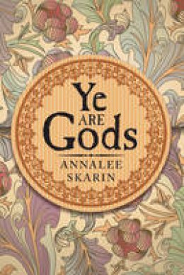 Annalee Skarin - Ye Are Gods - 9780875167183 - V9780875167183