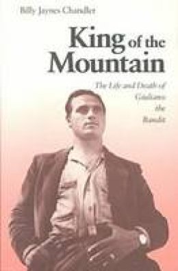 Billy Jaynes Chandler - King of the Mountain: The Life and Death of Giuliano the Bandit - 9780875801407 - V9780875801407