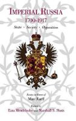 Ezra Mendelsohn (Ed.) - Imperial Russia, 1700-1917: State, Society, Opposition - 9780875801438 - V9780875801438