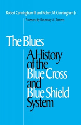 Cunningham - The Blues. A History of the Blue Cross and Blue Shield System.  - 9780875802244 - V9780875802244