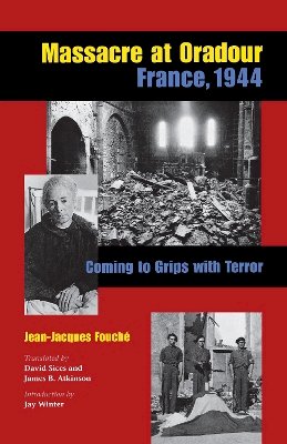 Jean-Jacques Fouché - Massacre at Oradour, France, 1944: Coming to Grips with Terror - 9780875806013 - V9780875806013