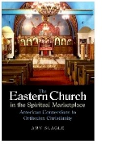 Amy Slagle - The Eastern Church in the Spiritual Marketplace - 9780875806709 - V9780875806709