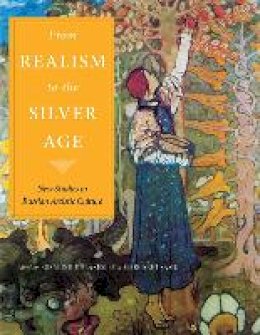 Margaret Samu - From Realism to the Silver Age: New Studies in Russian Artistic Culture (Studies of the Harriman Institute) - 9780875807034 - V9780875807034