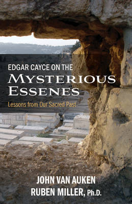 John Van Auken - Edgar Cayce on the Mysterious Essenes: Lessons from Our Sacred Past - 9780876048665 - V9780876048665