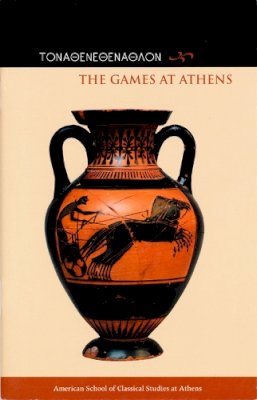 Neils, Jenifer; Tracy, Stephen V. - Games At Athens - 9780876616413 - V9780876616413