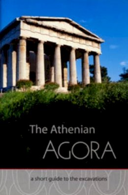 John McK Camp - The Athenian Agora. A Short Guide.  - 9780876616437 - V9780876616437