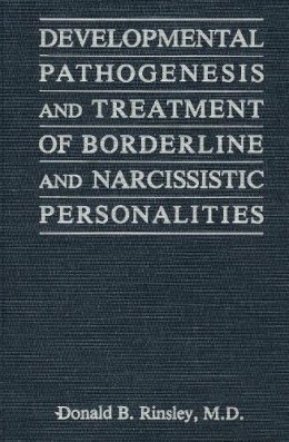 Donald B. Rinsley - Developmental Pathogenesis and Treatment of Borderline and Narcissistic Personalities - 9780876688281 - V9780876688281