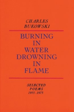 Charles Bukowski - Burning in Water, Drowning in Flame - 9780876851913 - V9780876851913