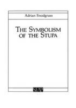 Adrian Snodgrass - Symbolism of the Stupa (Studies on Southeast Asia) - 9780877277002 - V9780877277002