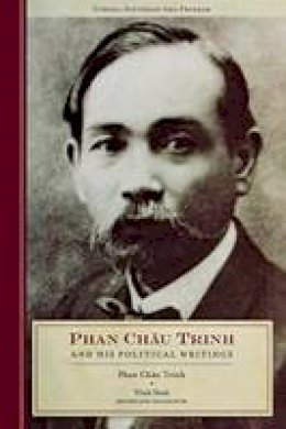 Phan Chau Trinh - Phan Chau Trinh and His Political Writings (Studies on Southeast Asia) - 9780877277798 - V9780877277798