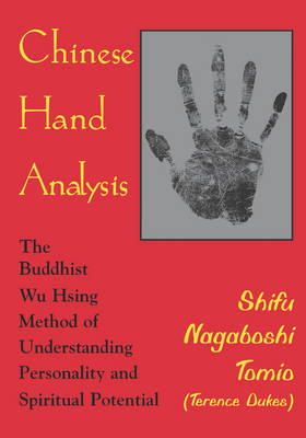 Shifu Nagaboshi Tomio - Chinese Hand Analysis: The Buddhist Wu Hsing Method of Understanding Personality and Spiritual Potential - 9780877288671 - V9780877288671