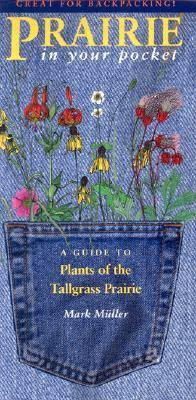 Mark Muller - Prairie in Your Pocket: A Guide to Plants of the Tallgrass Prairie (Bur Oak Guide) - 9780877456834 - V9780877456834