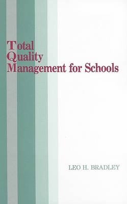 Leo H. Bradley - Total Quality Management for Schools:  Book - 9780877629726 - V9780877629726