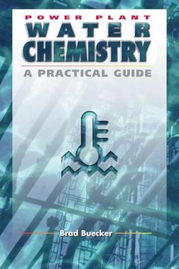 Brad Buecker - Power Plant Chemistry - 9780878146192 - V9780878146192