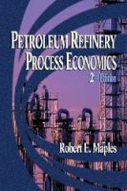 Robert E. Maples - Petroleum Refinery Process Economics - 9780878147793 - V9780878147793