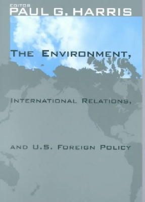 Paul G. Harris (Ed.) - The Environment, International Relations, and U.S. Foreign Policy - 9780878408337 - V9780878408337