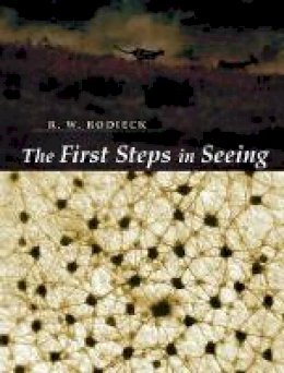 Robert W. Rodieck - The First Steps in Seeing - 9780878937578 - V9780878937578