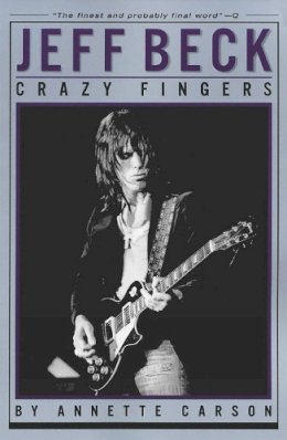 Annette Carson - Jeff Beck: Crazy Fingers (Reference Book) Softcover - 9780879306328 - V9780879306328