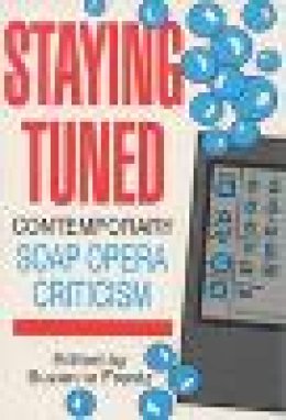 Frentz - Staying Tuned: Contemporary Soap Opera Criticism - 9780879725372 - V9780879725372