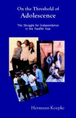 Hermann Koepke - On the Threshold of Adolescence: The Struggle for Independence in the Twelfth Year - 9780880103572 - V9780880103572