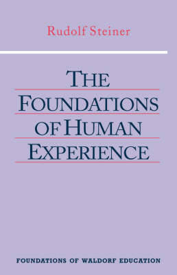 Rudolf Steiner - The Foundations of Human Experience (Foundations of Waldorf Education) - 9780880103923 - V9780880103923