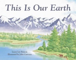 Benson, Laura Lee. Illus: Carrozza, John - This Is Our Earth - 9780881068382 - V9780881068382