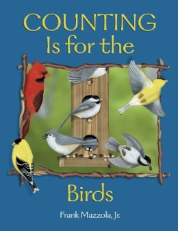 Mazzola, Frank, Jr.. Illus: Mazzola, Frank, Jr. - Counting Is for the Birds - 9780881069501 - V9780881069501