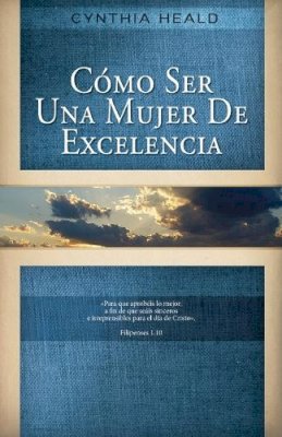 Cynthia Heald - Como Ser Una Mujer De Excelencia - 9780881132236 - V9780881132236