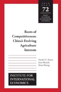 Daniel Rosen - Roots of Competitiveness – China`s Evolving Agriculture Interests - 9780881323764 - V9780881323764