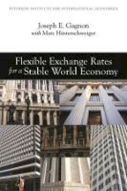 Joseph Gagnon - Flexible Exchange Rates for a Stable World Economy - 9780881326277 - V9780881326277