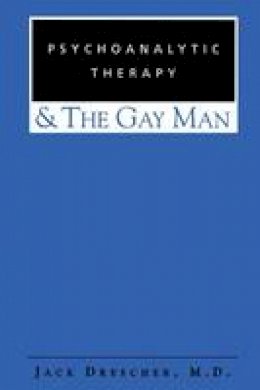 Jack Drescher - Psychoanalytic Therapy and the Gay Man - 9780881633672 - V9780881633672