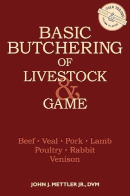 John J. Mettler - Basic Butchering of Livestock & Game - 9780882663913 - V9780882663913