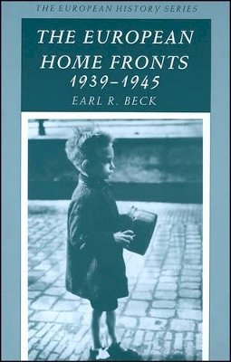 Earl R. Beck - The European Home Fronts, 1939-1945 (The European History Series) - 9780882959061 - V9780882959061