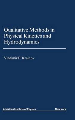 V.P. Krainov - Qualitative Methods in Physical Kinetics and Hydrodynamics (AIP Translation) - 9780883189535 - V9780883189535