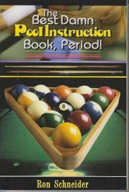 Ron Schneider - The Best Damn Pool Instruction Book Period! - 9780883911310 - V9780883911310